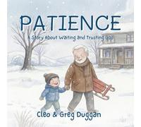 Patience - A Story About Waiting And Trusting God - Christian Books For Kids - Bible Stories For Kids and Children - Childrens Bible Stories About Jesus - Baby Books
