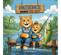 Patience Brings the Best: A Children's Storybook About Waiting, Patience, and Growing Up, Learning How to Wait When Waiting is Not Easy, Ages 3-8