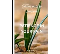 Patience in your pain: It'll be worth it all (From Adversity to Maturity)