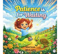 Patience is for Waiting: A Picture Story Book about Patience and Friendship Bedtime Story Book for Kids ages 5-8: Cool Cute Learning Patience ... Students Illustrated Bedtime Story Book