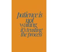 patience is not waiting, it's trusting the process | Self-Discovery & Motivational Journal | 120 Lined pages: breathe, trust, write, repeat