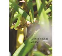 Patience leads to victory: 8.5x11 college ruled notebook with feeding praying mantis cover
