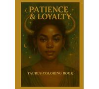 Patience & Loyalty: Taurus Coloring Book (The Zodiac Signs Coloring Collection)