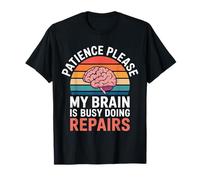 Patience Please My Brain Is Busy Doing Repairs |- Camiseta
