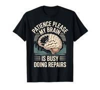 Patience Please My Brain Is Busy Doing Repairs |- Camiseta