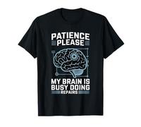 Patience Please My Brain Is Busy Doing Repairs - Camiseta