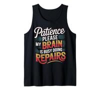 Patience Please My Brain Is Busy Doing Repairs - Camiseta sin Mangas