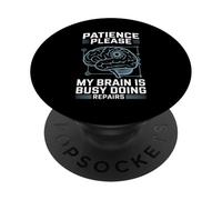 Patience Please My Brain Is Busy Doing Repairs - PopSockets PopGrip Adhesivo