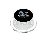Patience Please My Brain Is Busy Doing Repairs - PopSockets PopGrip para MagSafe