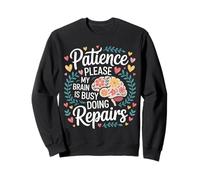 Patience Please My Brain Is Busy Doing Repairs - Sudadera