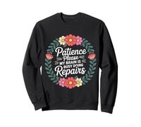 Patience Please My Brain Is Busy Doing Repairs - Sudadera