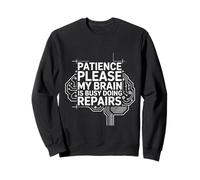 Patience Please My Brain Is Busy Doing Repairs - Sudadera