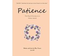 Patience : The Key to Success in a Hectic World: Sometimes the best way to move forward is to Slow down