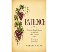 PATIENCE: Trusting God's Timing and Purposes: 5 (The Fruit of the Spirit)