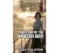 Patience Worth: Phantom of the Amazon Deep