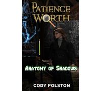 Patience Worth: The Anatomy of Shadows