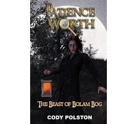 Patience Worth: THE BEAST OF BOLAM BOG