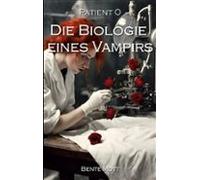 Patient 0 - Die Biologie Eines Vampirs (ebook)