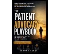 Patient Advocacy Playbook: How to Fight Medical Gaslighting, Decode "Normal" Labs, and Get Real Answers for Chronic Illness.