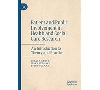 Patient and Public Involvement in Health and Social Care Research: An Introduction to Theory and Practice