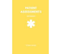 Patient Assessments Notebook: Clinical Notes & Case Templates for EMTs, Paramedics, Nurses & Healthcare Students: A Fill-in-the-Blank Notebook (Yellow)