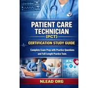 Patient Care Technician (PCT) Certification Study Guide: Complete Exam Prep with Practice Questions and Full-Length Practice Tests