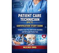 Patient Care Technician (PCT) Certification Study Guide: Complete Exam Prep with Practice Questions and Full-Length Practice Tests