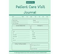 Patient Care Visit Journal: Daily Medical Visit Logbook for Personal Use, Nursing, and Home Care