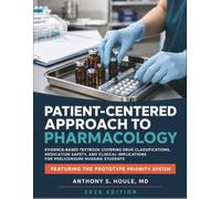 Patient-Centered Approach to Pharmacology: Evidence-Based Textbook Covering Drug Classifications, Medication Safety, and Clinical Implications for Prelicensure Nursing Students