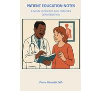 Patient Education Notes: A More Intricate and Complex Conversation