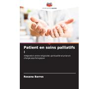 Patient en soins palliatifs: Intégration entre religiosité, spiritualité et prise en charge psychologique