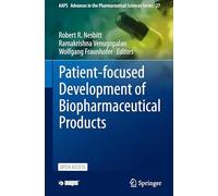 Patient-focused Development of Biopharmaceutical Products: 27 (AAPS Advances in the Pharmaceutical Sciences Series, 27)