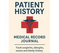 Patient History Medical Record Journal: Track surgeries, allergies, exams and family history