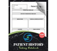 Patient History Taking Notebook: Student Patient Medical History Sheets for Medicine, PA, Dentistry | 96 Patients with Table of Content | 100 Pages