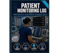 Patient Monitoring Log: 100 Records | Continuous Monitoring, Alarm Documentation & NEWS2 Early Warning Score | CMS §482.23 Compliant Nursing Observation Record