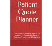 Patient Quote Planner: A Funny and Heartfelt Journal to Capture Unforgettable Patient Sayings, Moments, and Reactions