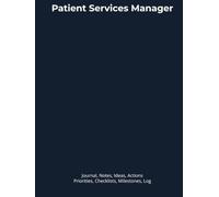 Patient Services Manager: Journal, Notes, Ideas, Actions, Priorities, Checklists, Milestones, Log | Daily Goals, Time Management & Project Notes Tool ... - Great for Office Gifts & Workplace Meetings