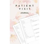Patient Visit Journal: Medical Visit Record Book for Home Health & Hospice Nurses