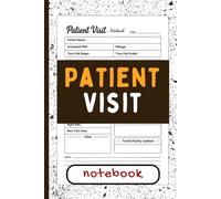 Patient Visit Notebook: Medical Visit and Care Record Book for Tracking Patient Information, Vital Signs, Notes, and Follow-Up
