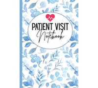 Patient Visit Notebook: Nurse's Patient Logbook for Hospice and Home Health Care | Document Visits, Symptoms, and Care Progress | 6x9 Format