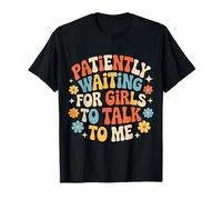 Patiently Waiting For Girls To Talk To Me - Camiseta