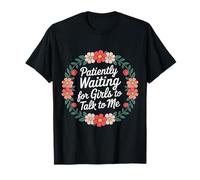 Patiently Waiting For Girls To Talk To Me - Camiseta