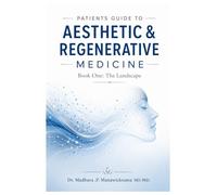 Patient's Guide To Aesthetic & Regenerative Medicine (Book One : The Landscape)
