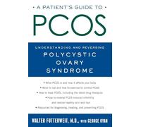 Patient's Guide to PCOS: Understanding--and Reversing--Polycystic Ovarian Syndrome