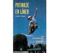 Patinaje en línea : equipo, técnica fundamental y avanzada, trucos, hockey sobre patines