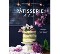 Pâtisserie de luxe: Traumhafte Kuchen und Torten ganz einfach