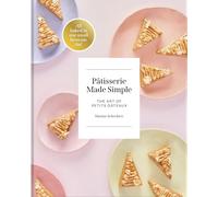 Patisserie Made Simple: The Art of Petits Gateaux