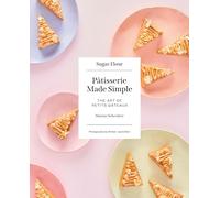 Patisserie Made Simple: The Art of Petits Gateaux