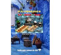 Patisseries Marocaine facile mais comme un chef: idéal pour les fêtes