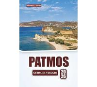 PATMOS GUIDA DI VIAGGIO 2026: Esplora spiagge, gemme nascoste, monasteri, cucina locale ed esperienze culturali nel Mar Egeo